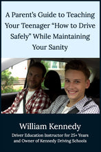 Load image into Gallery viewer, A Parent's Guide to Teaching Your Teenager "How to Drive Safely" While Maintaining Your Sanity